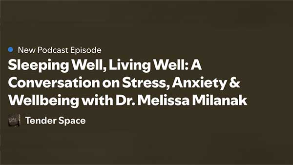Sleeping Well, Living Well: A Conversation on Stress, Anxiety & Wellbeing with Dr. Melissa Milanak