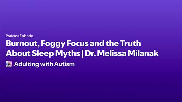 Burnout, Foggy Focus and the Truth About Sleep Myths | Dr. Melissa Milanak